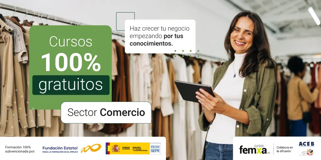 Cursos 100% gratuitos para el sector comercio, impartidos por Femxa con la colaboración de ACEB y subvencionados por Fundae y el SEPE